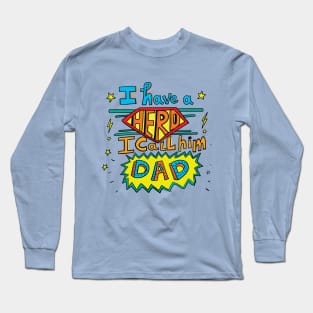 I have a hero - My dad - Father's day quote Long Sleeve T-Shirt